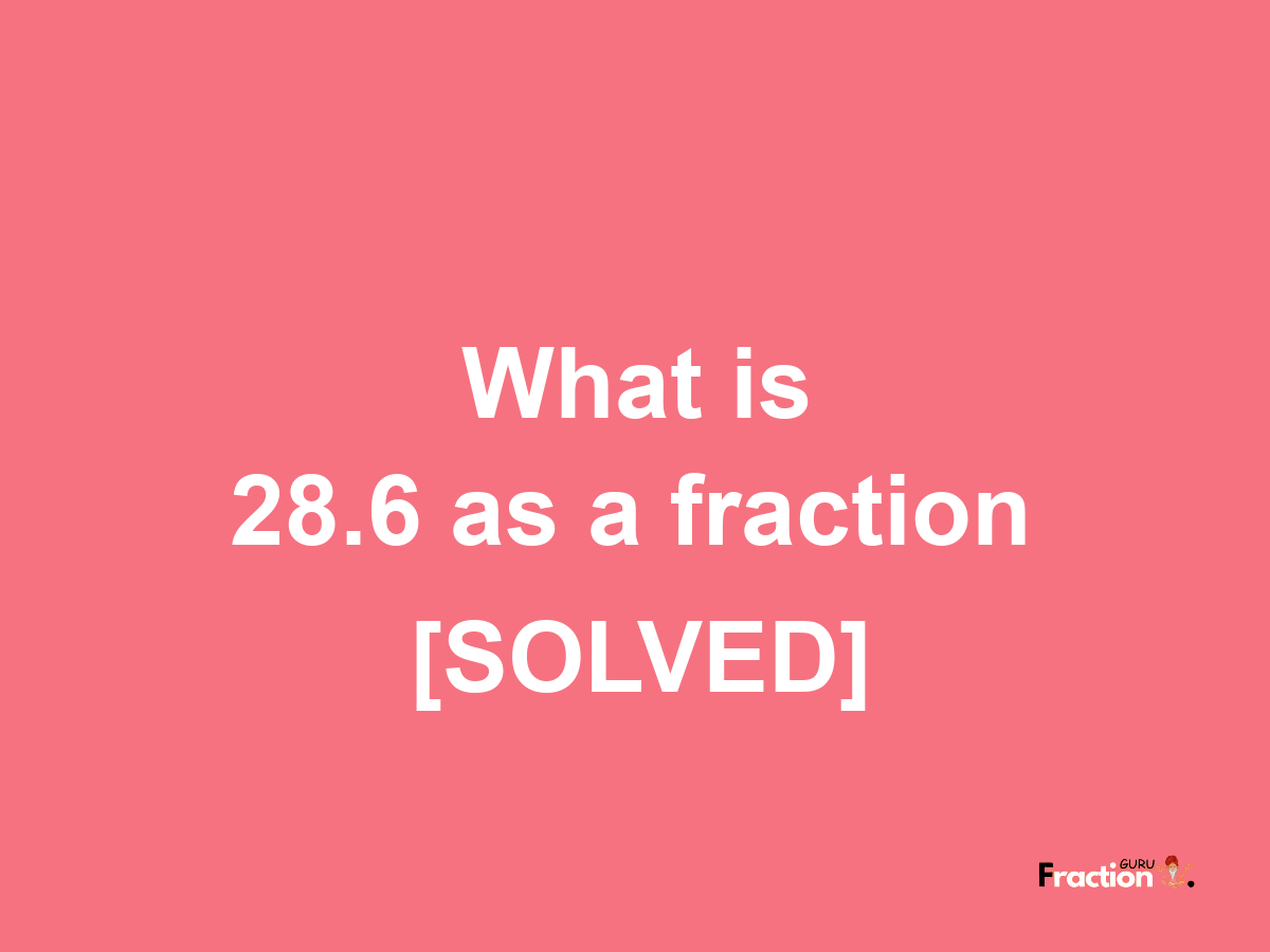 28.6 as a fraction