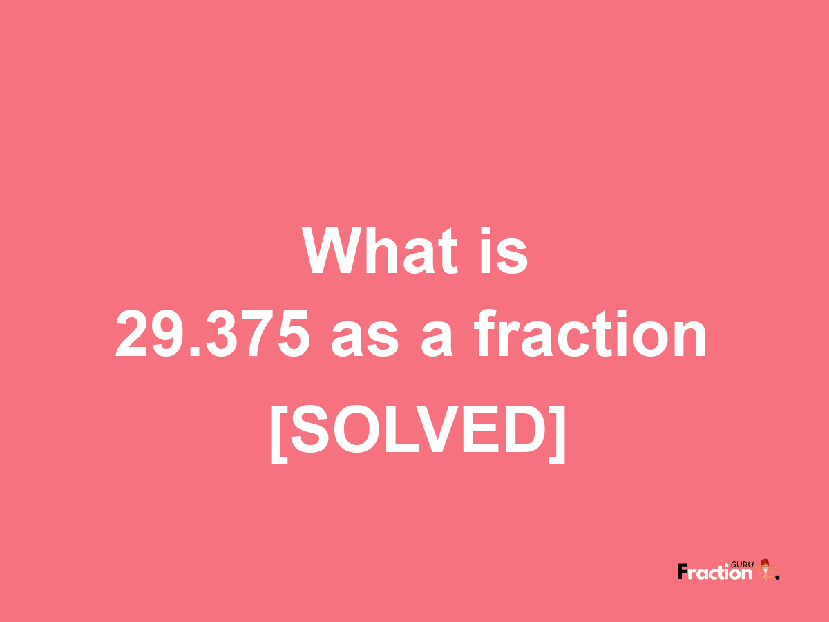 29.375 as a fraction