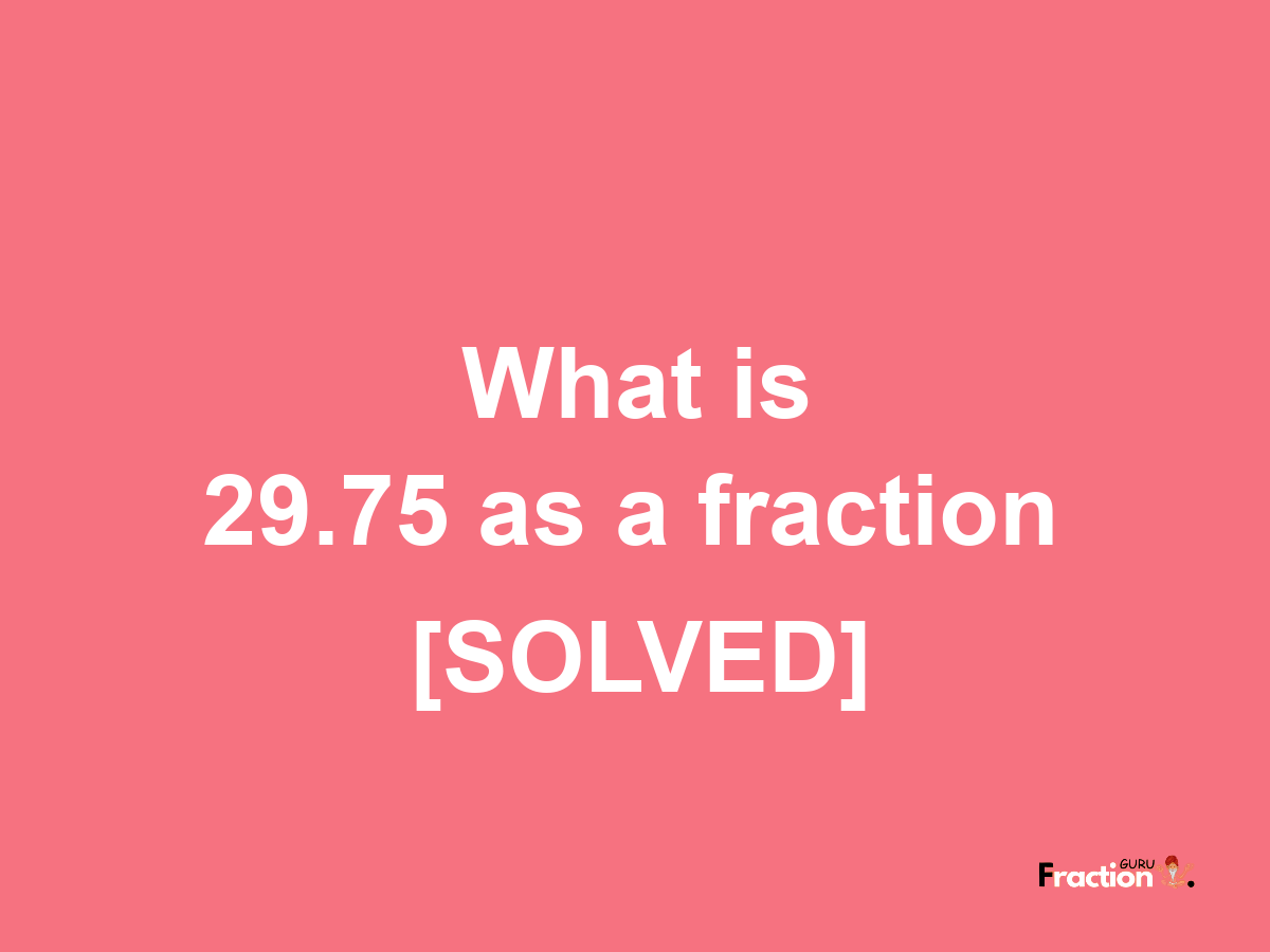 29.75 as a fraction