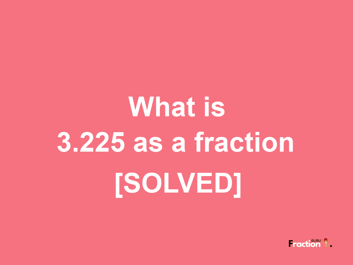 3.225 as a fraction