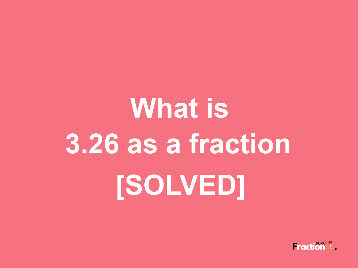 3.26 as a fraction