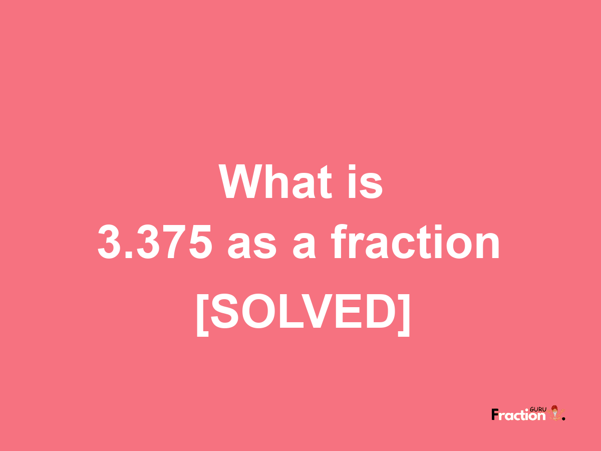 3.375 as a fraction