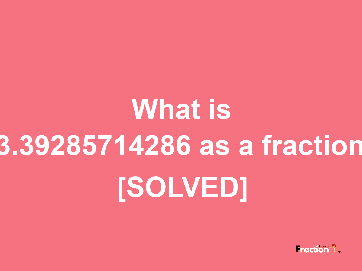 3.39285714286 as a fraction