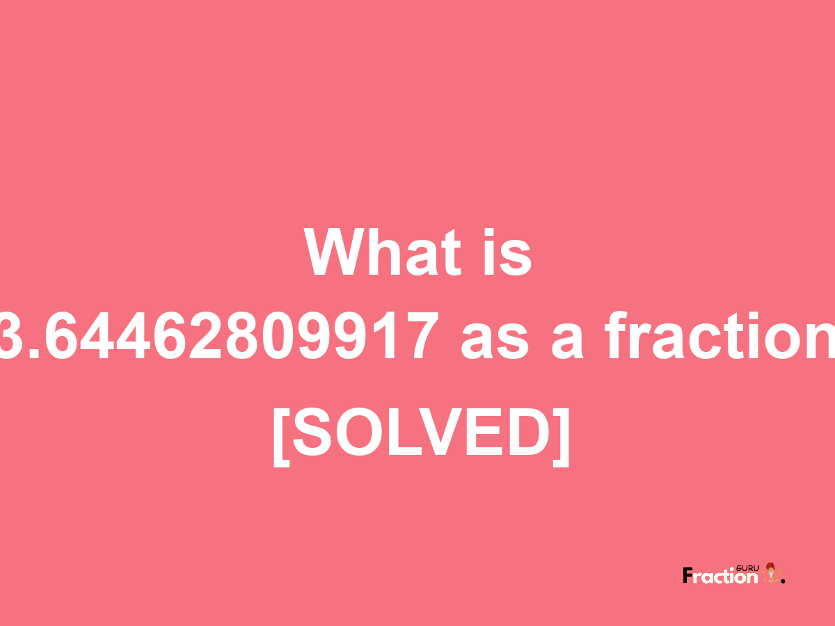 3.64462809917 as a fraction