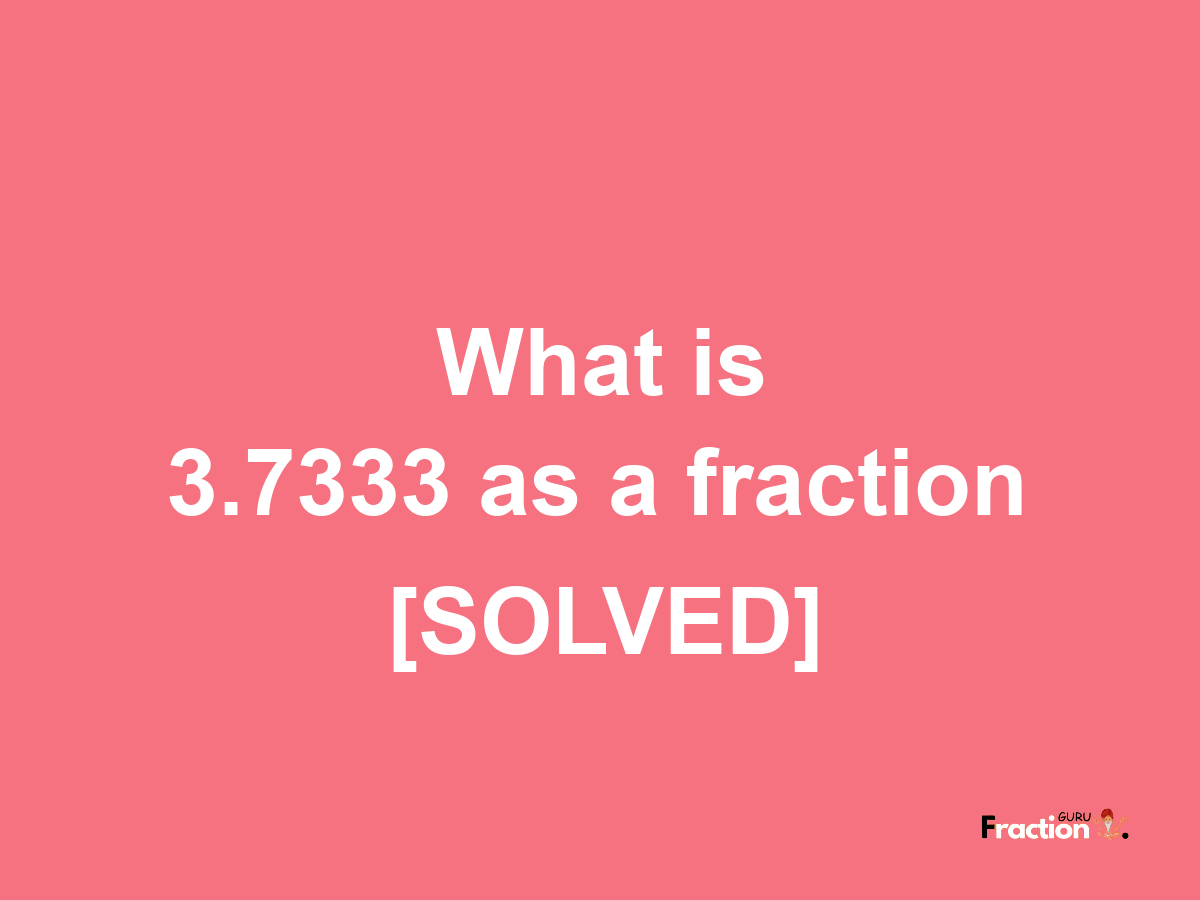 3.7333 as a fraction