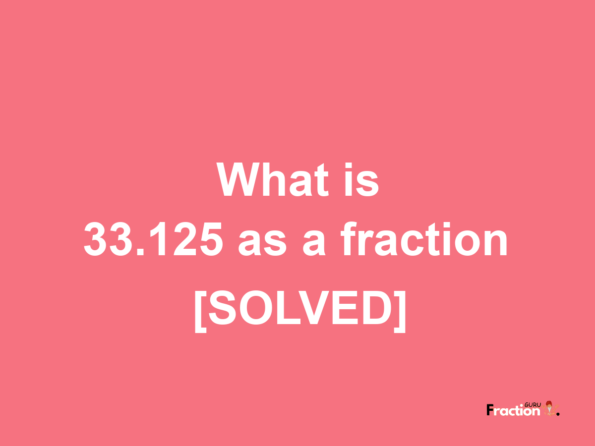 33.125 as a fraction