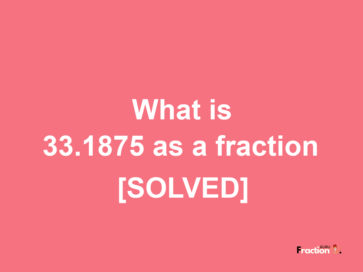 33.1875 as a fraction