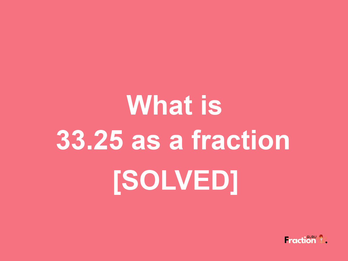 33.25 as a fraction