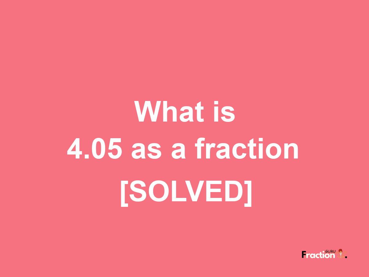 4.05 as a fraction