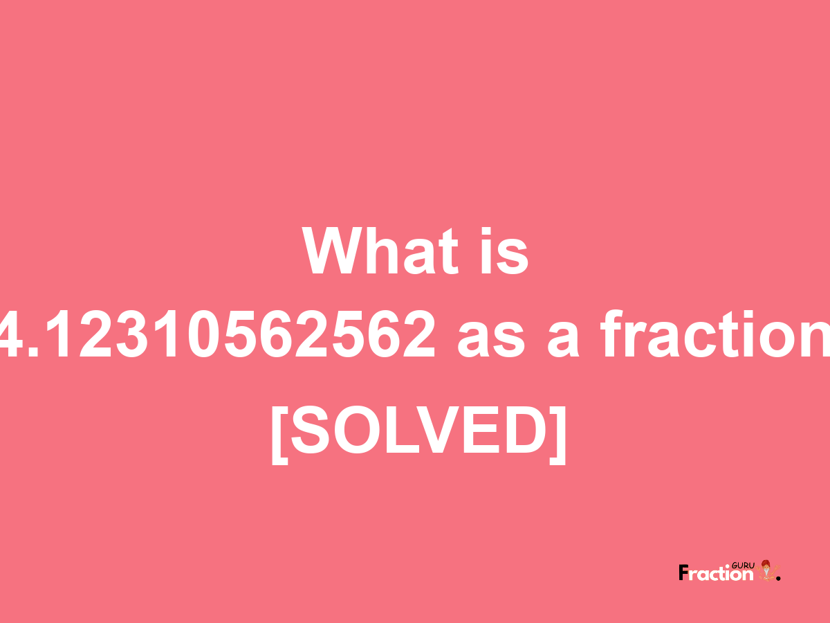 4.12310562562 as a fraction