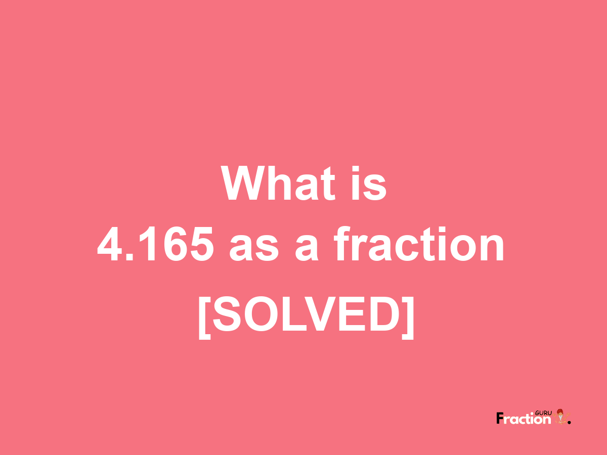 4.165 as a fraction