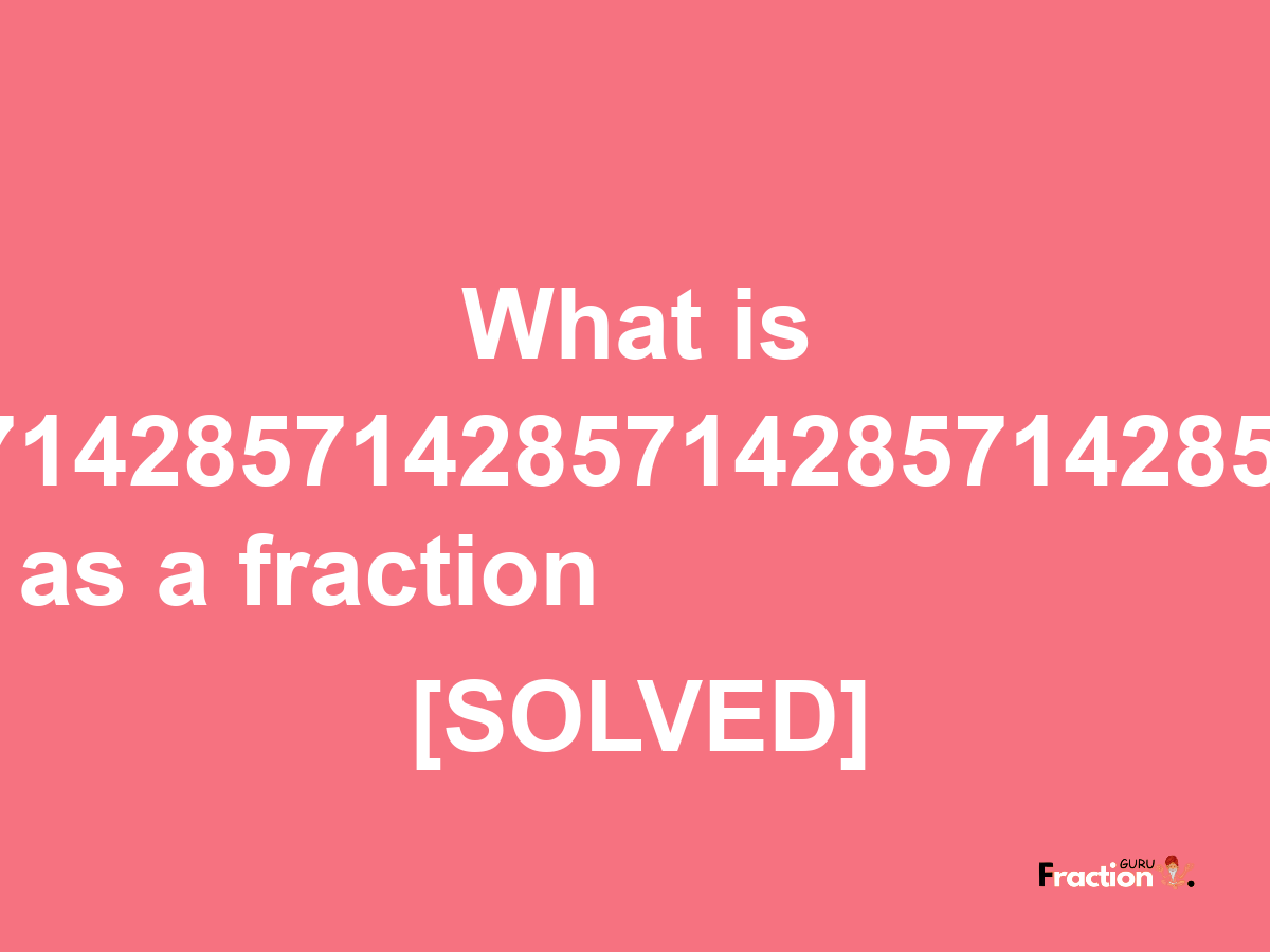 4.1714285714285714285714285714286 as a fraction