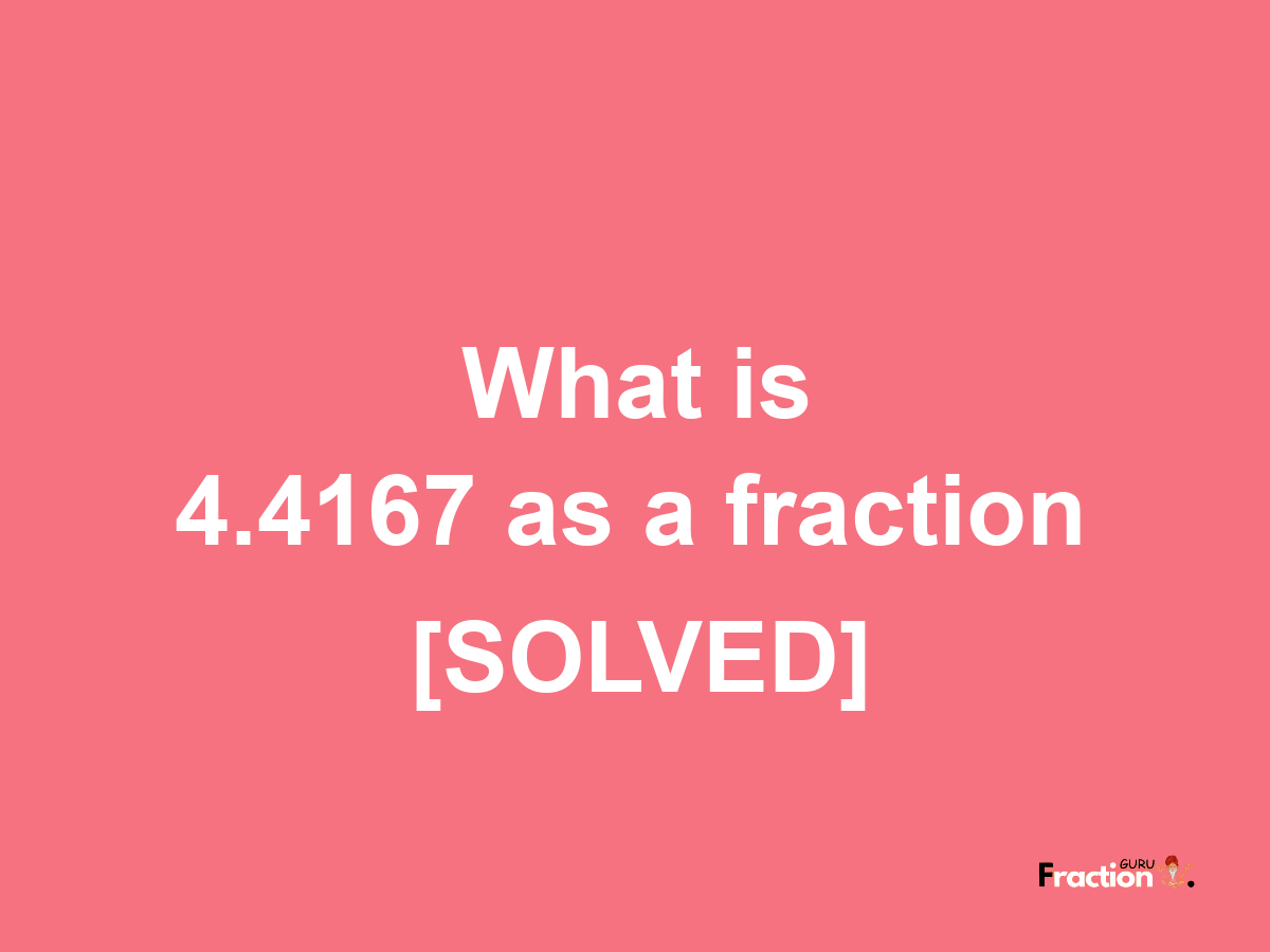 4.4167 as a fraction