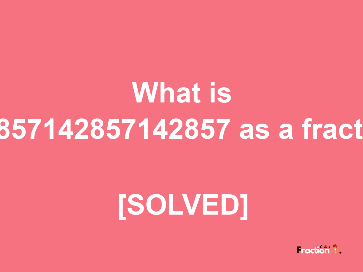 4.857142857142857 as a fraction