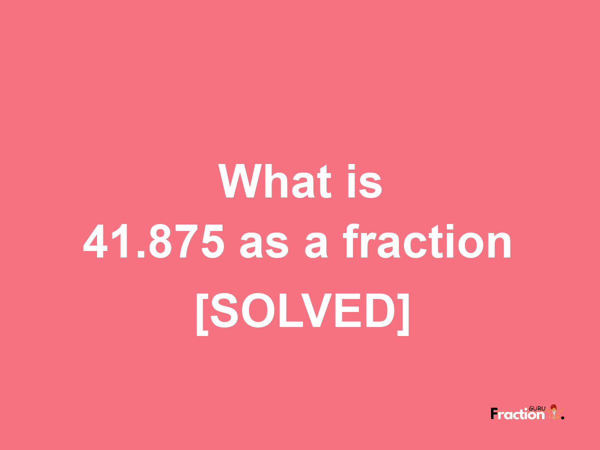 41.875 as a fraction