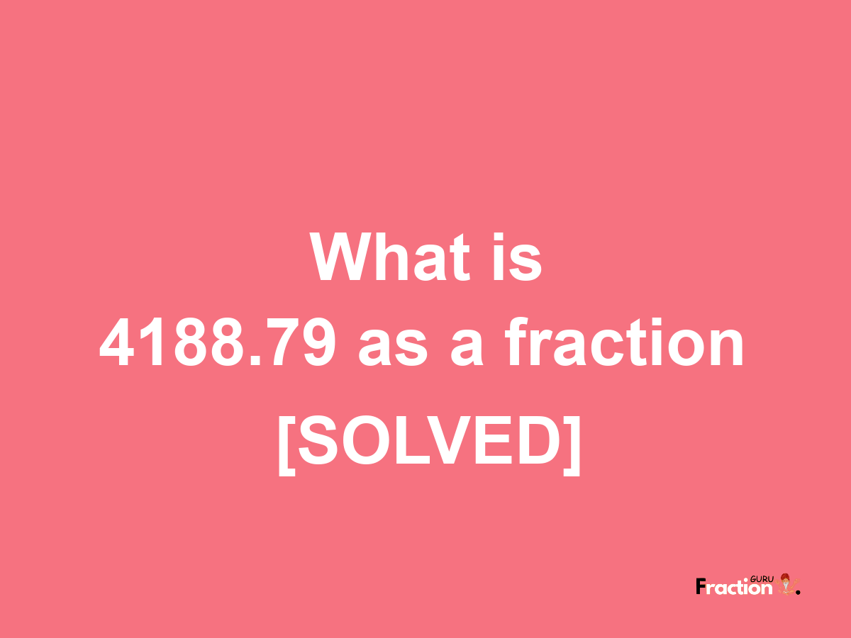 4188.79 as a fraction