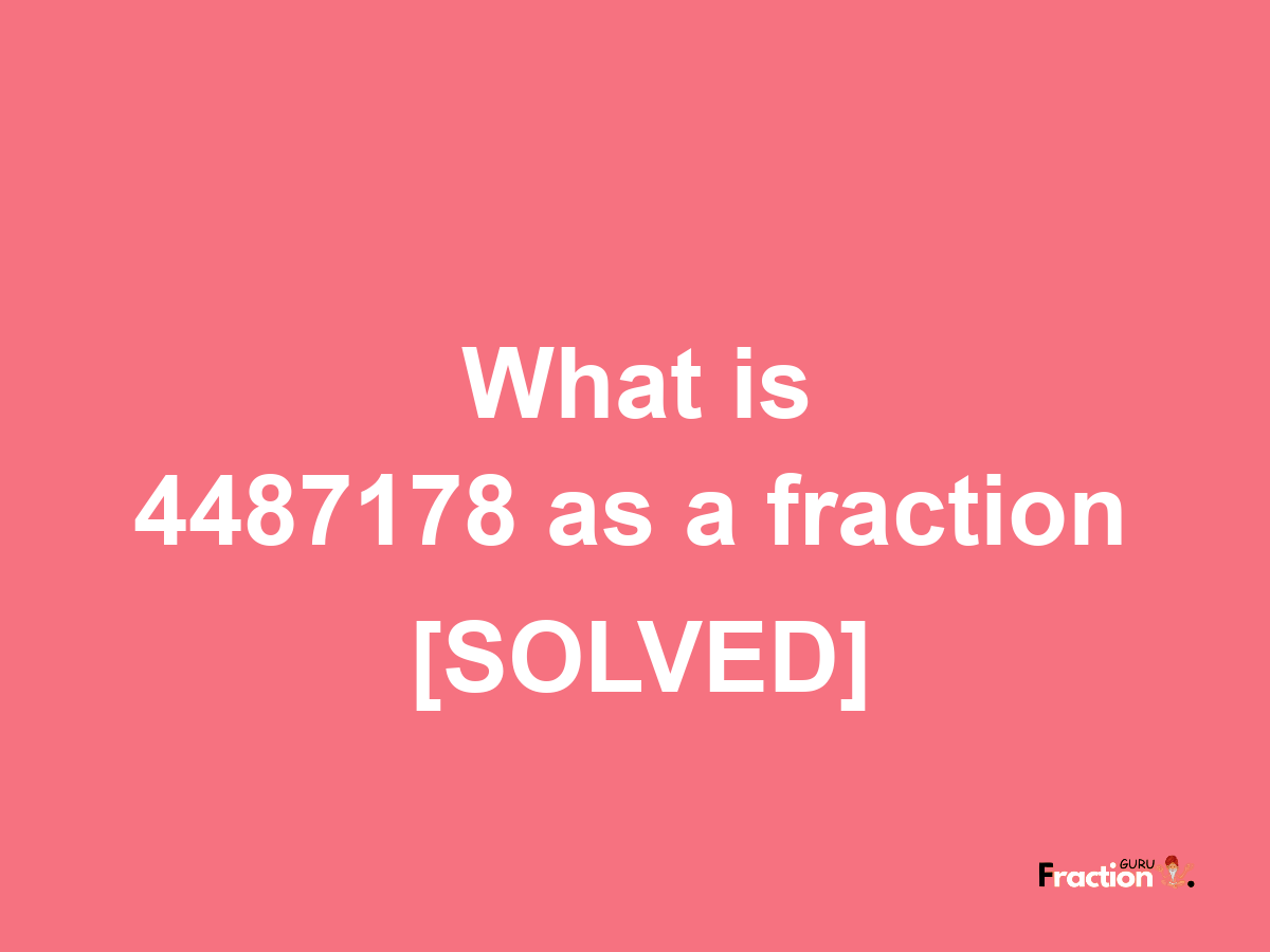 4487178 as a fraction