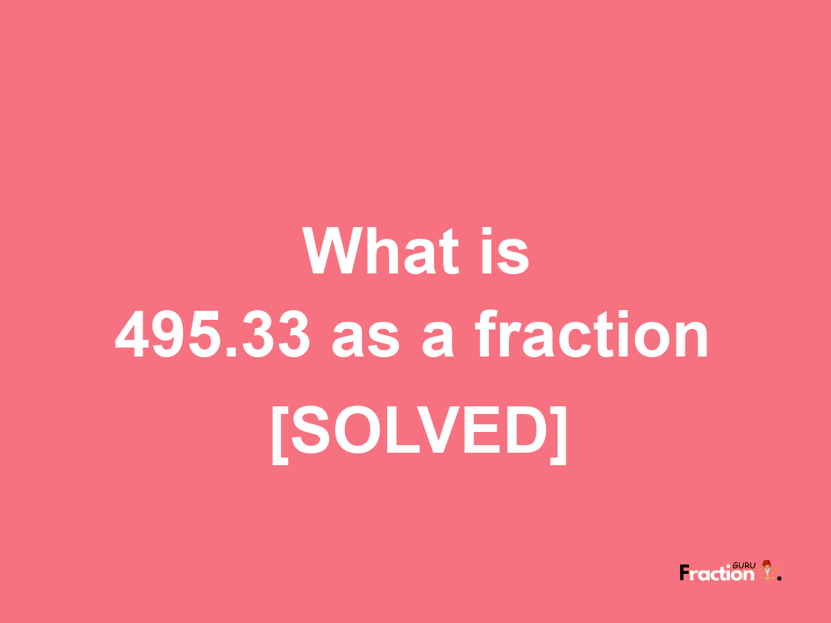 495.33 as a fraction