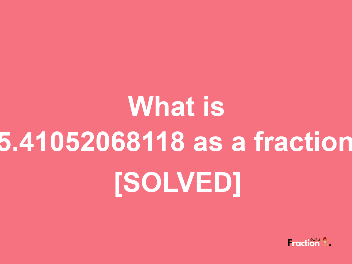 5.41052068118 as a fraction