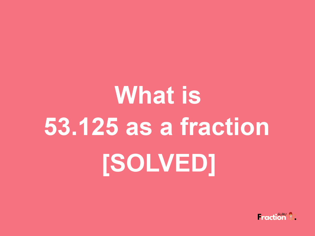 53.125 as a fraction