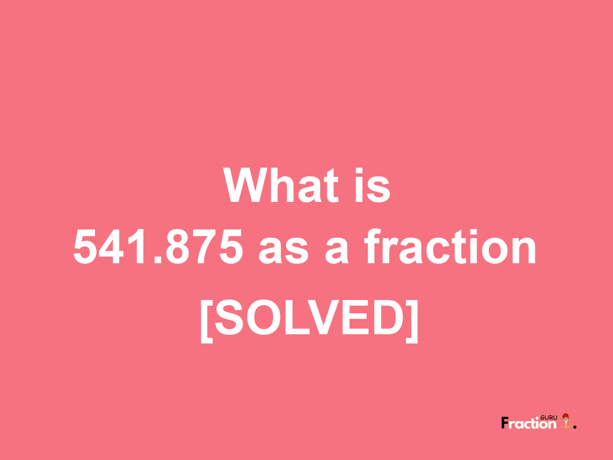 541.875 as a fraction