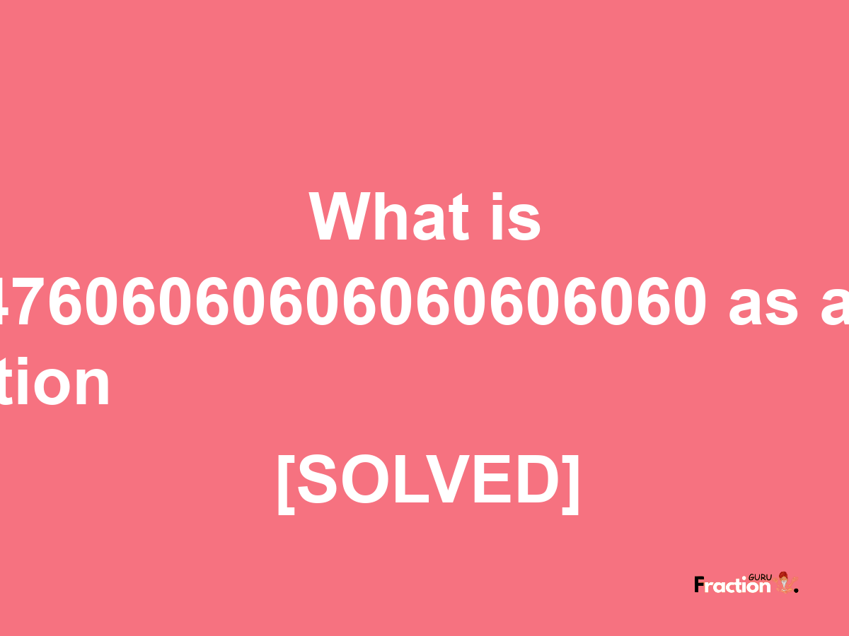 6.47606060606060606060 as a fraction