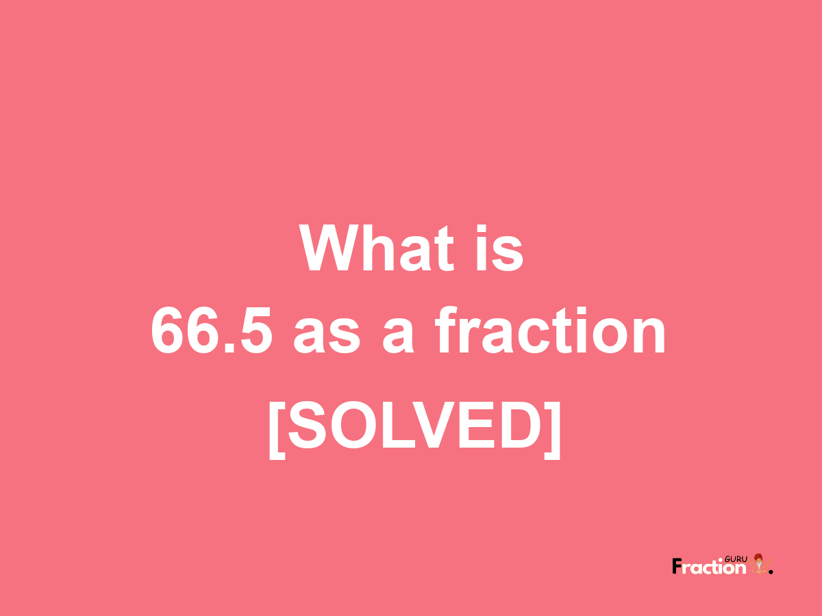 66.5 as a fraction