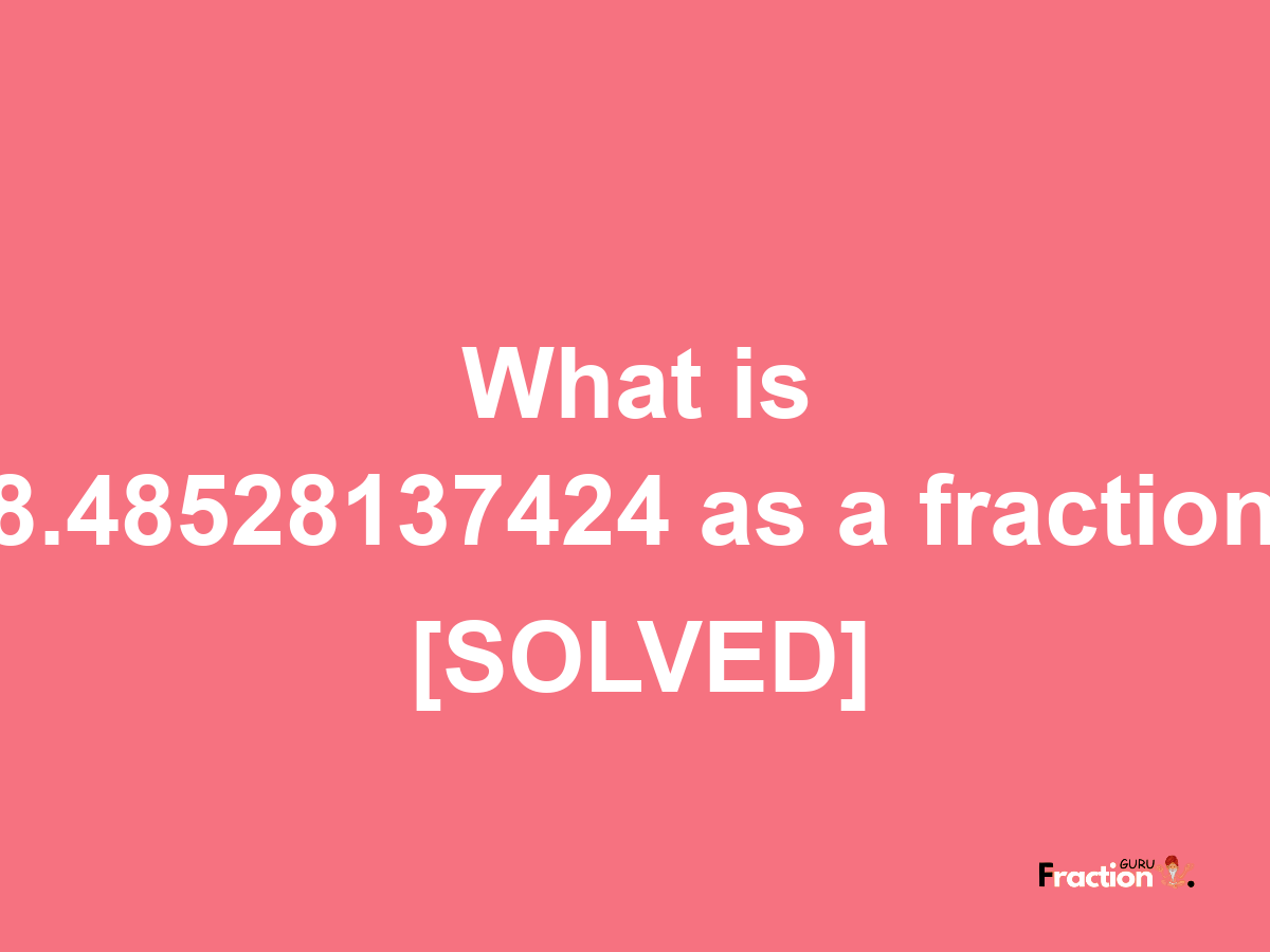 8.48528137424 as a fraction