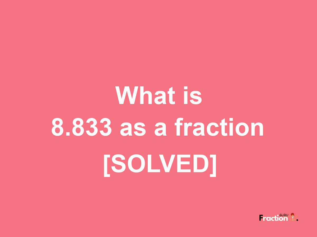 8.833 as a fraction