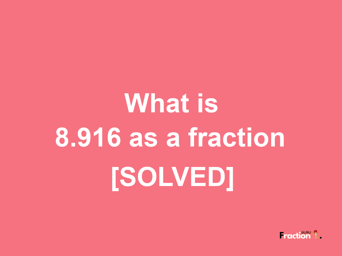 8.916 as a fraction