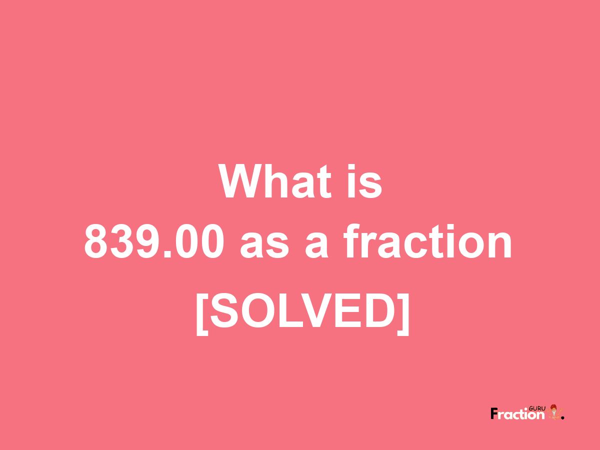 839.00 as a fraction