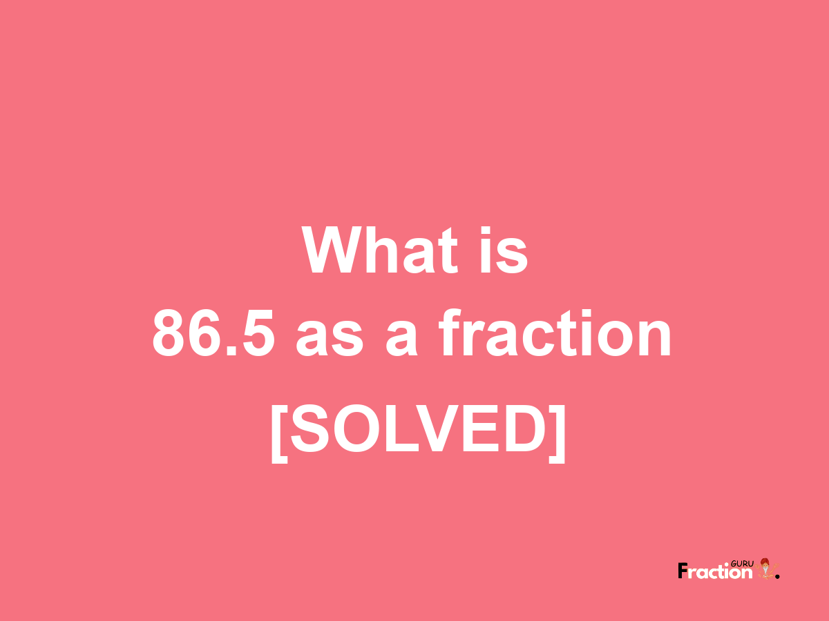 86.5 as a fraction