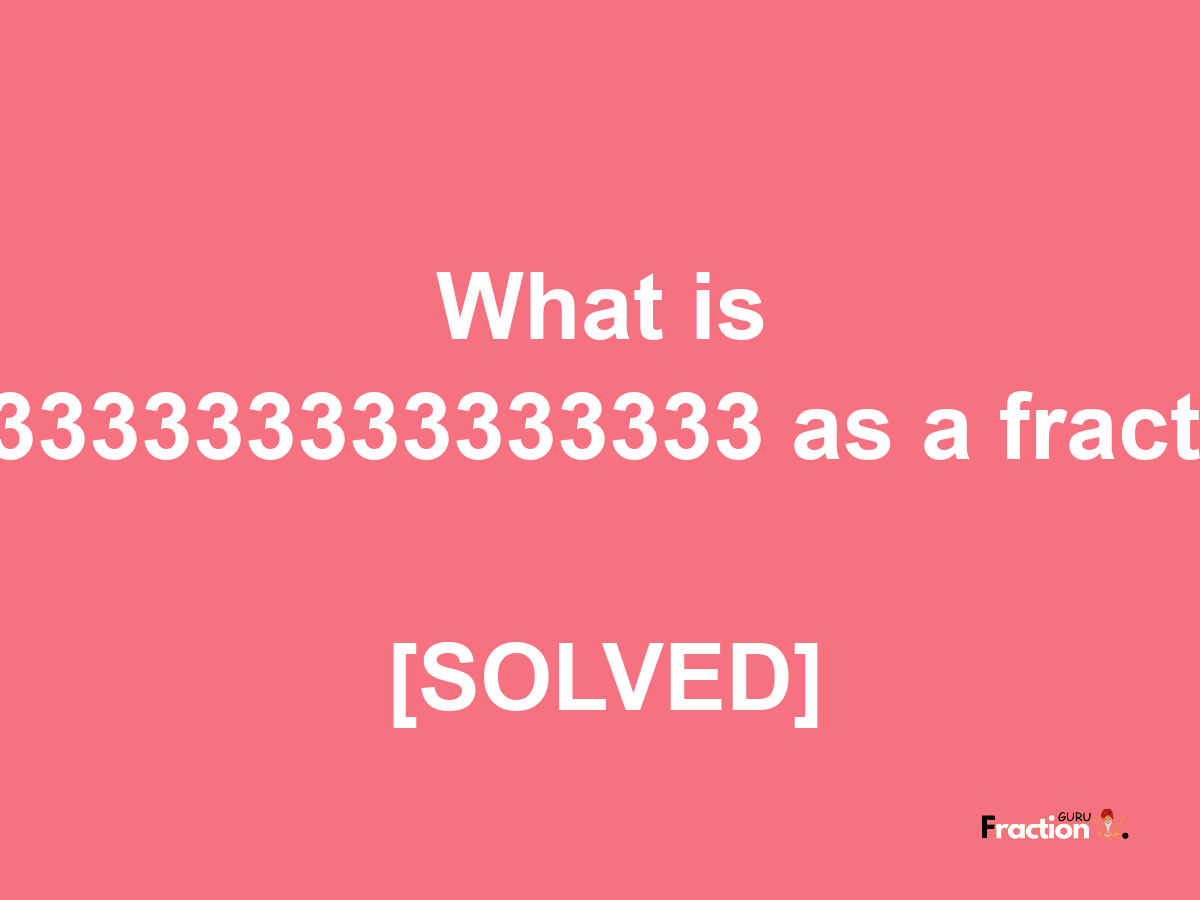 9.333333333333333 as a fraction