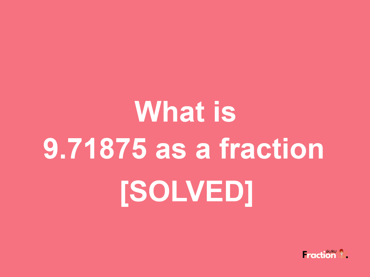 9.71875 as a fraction