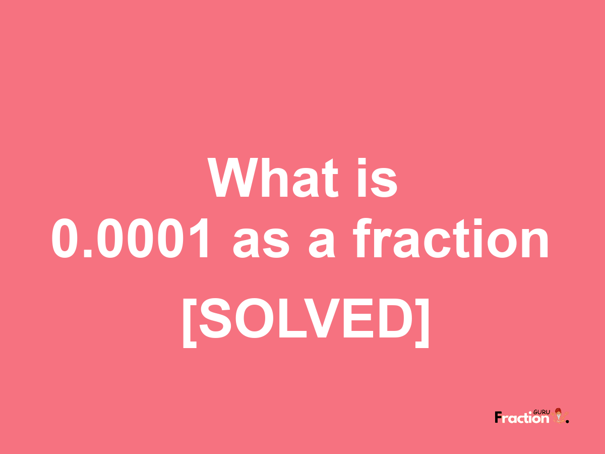 0.0001 as a fraction