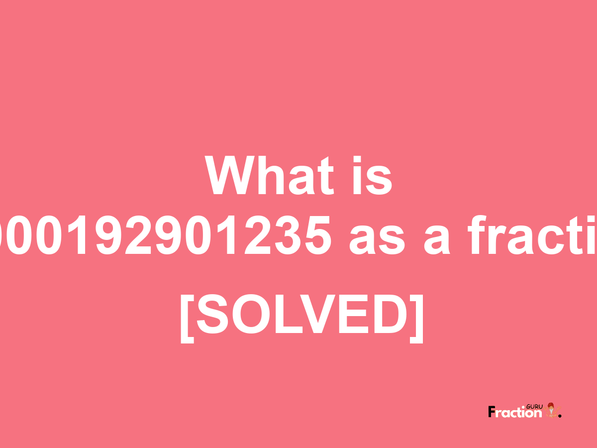 0.000192901235 as a fraction