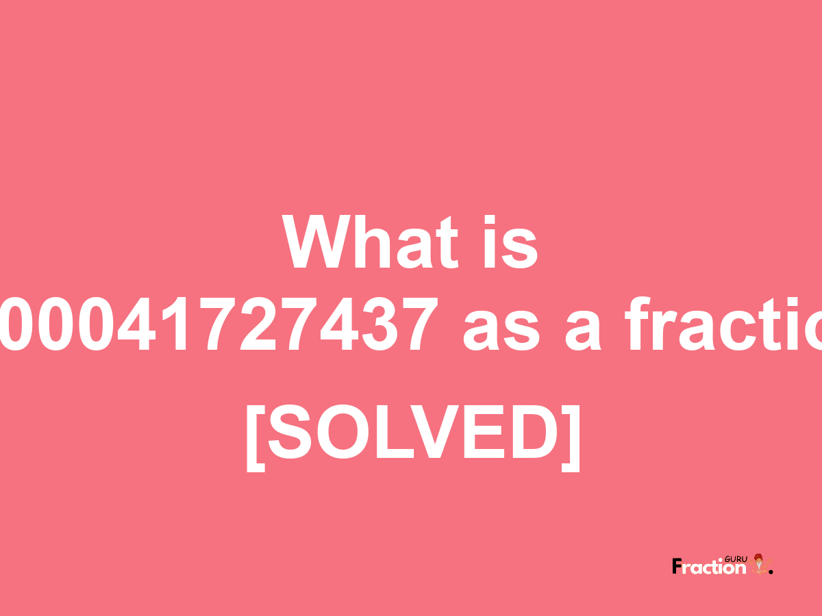 0.00041727437 as a fraction