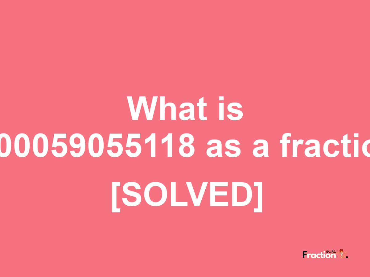 0.00059055118 as a fraction