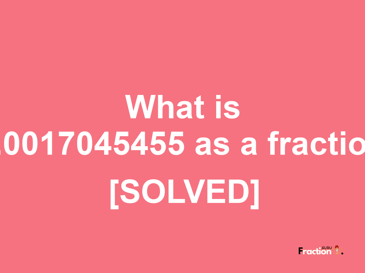 0.0017045455 as a fraction