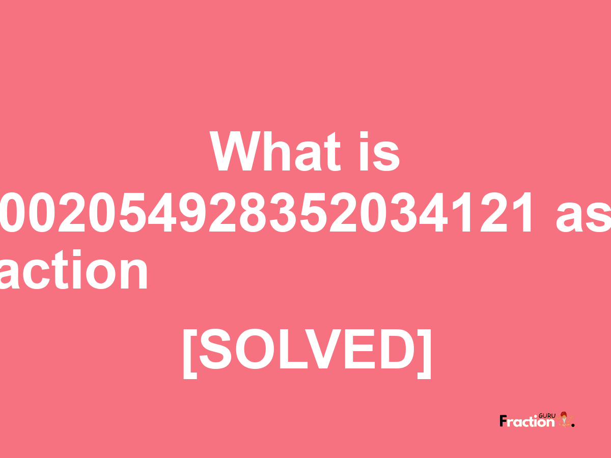 0.002054928352034121 as a fraction
