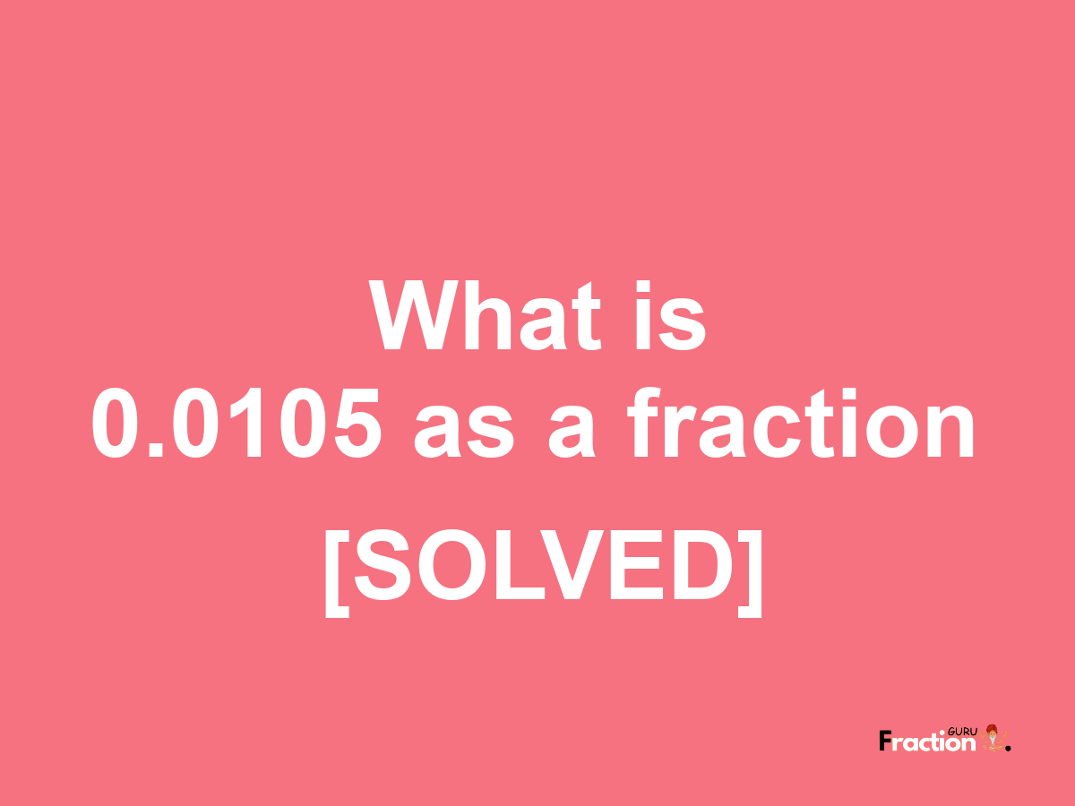 0.0105 as a fraction