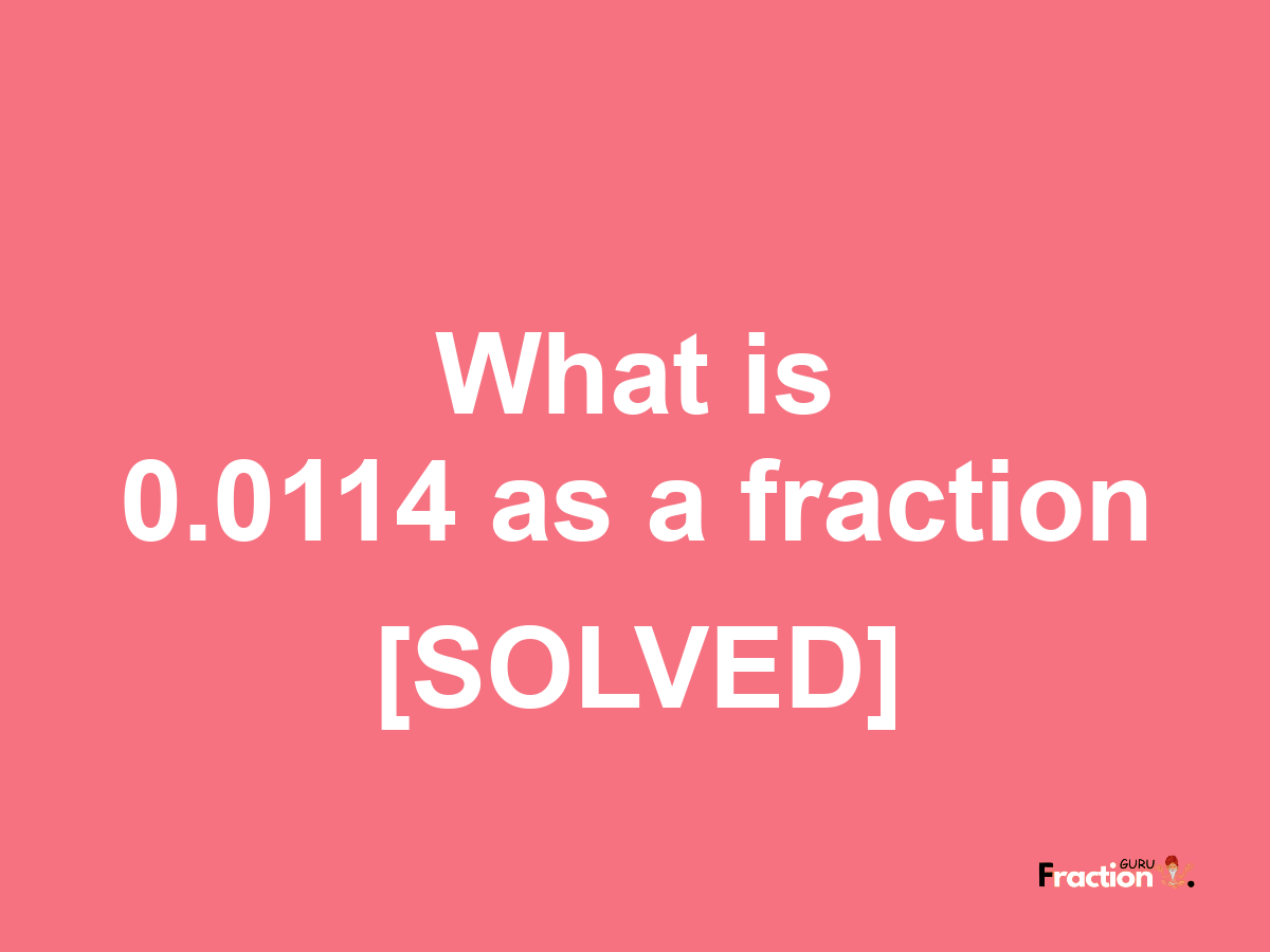0.0114 as a fraction