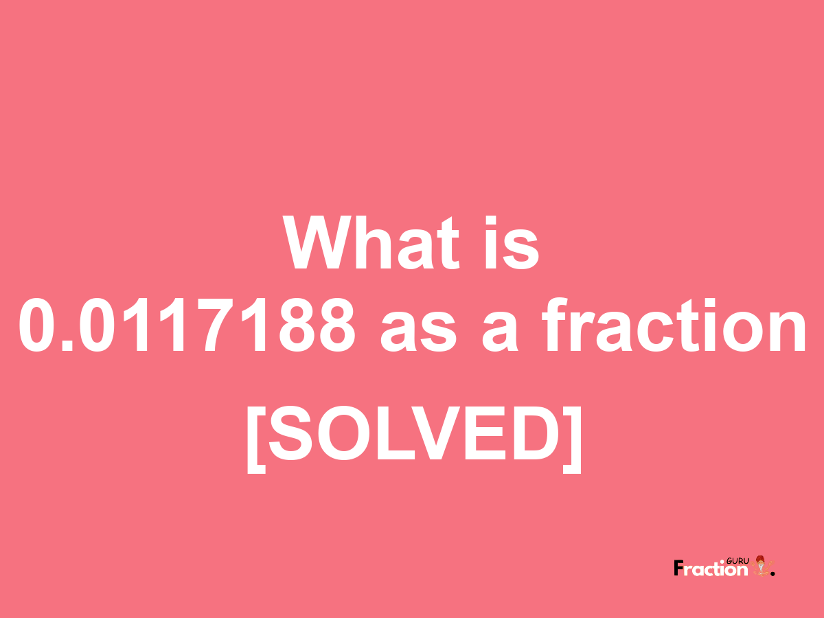 0.0117188 as a fraction