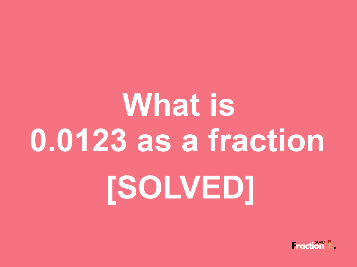 0.0123 as a fraction