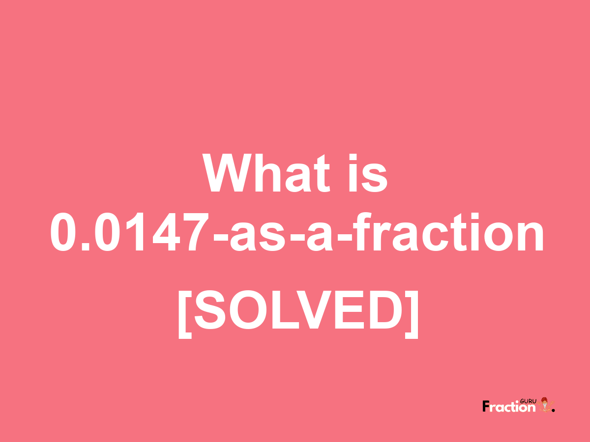 0.0147 as a fraction