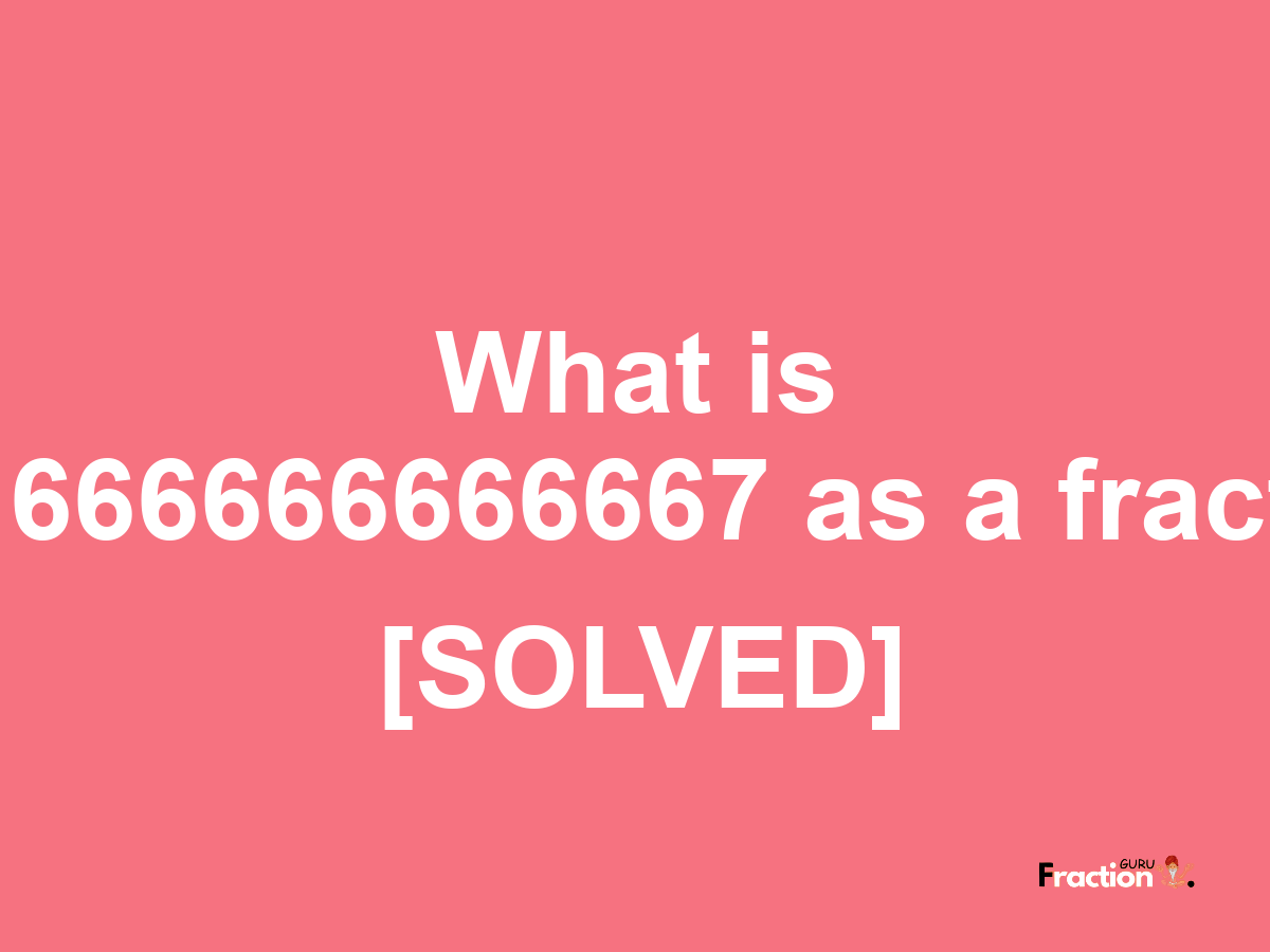 0.01666666666667 as a fraction