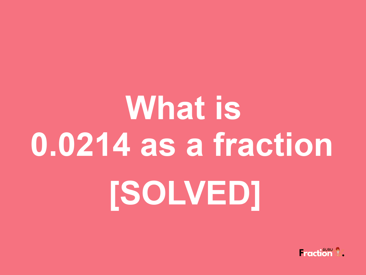 0.0214 as a fraction