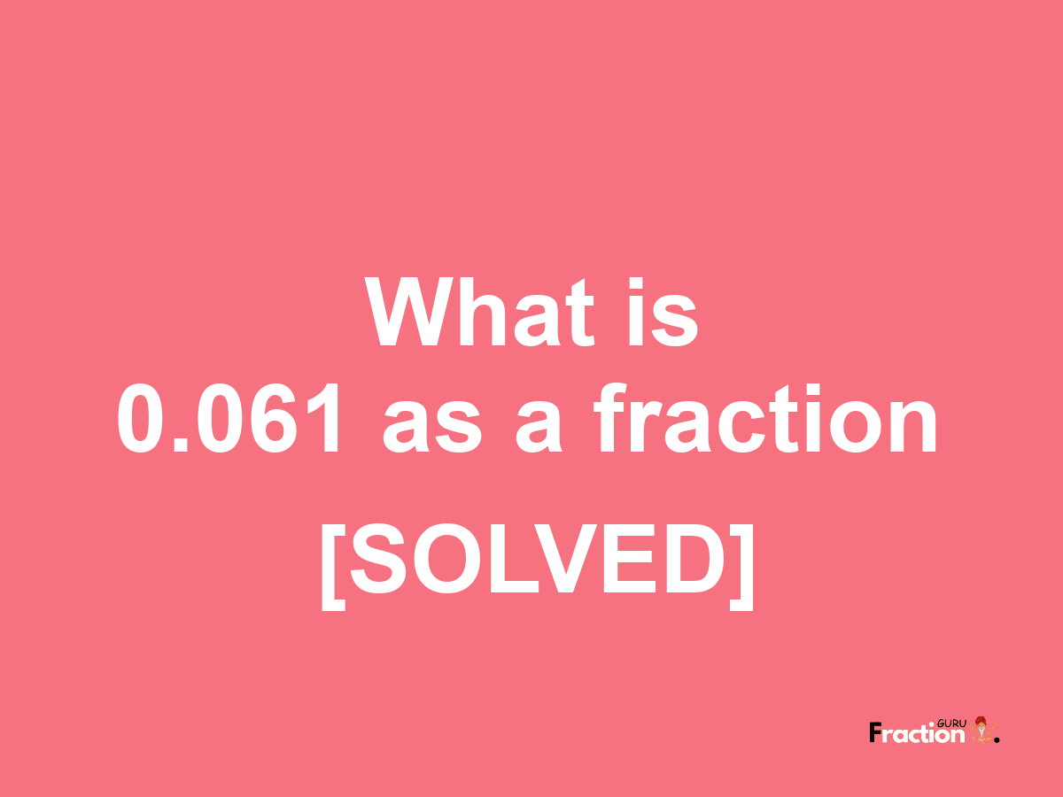 0.061 as a fraction