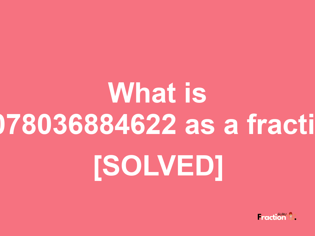 0.078036884622 as a fraction