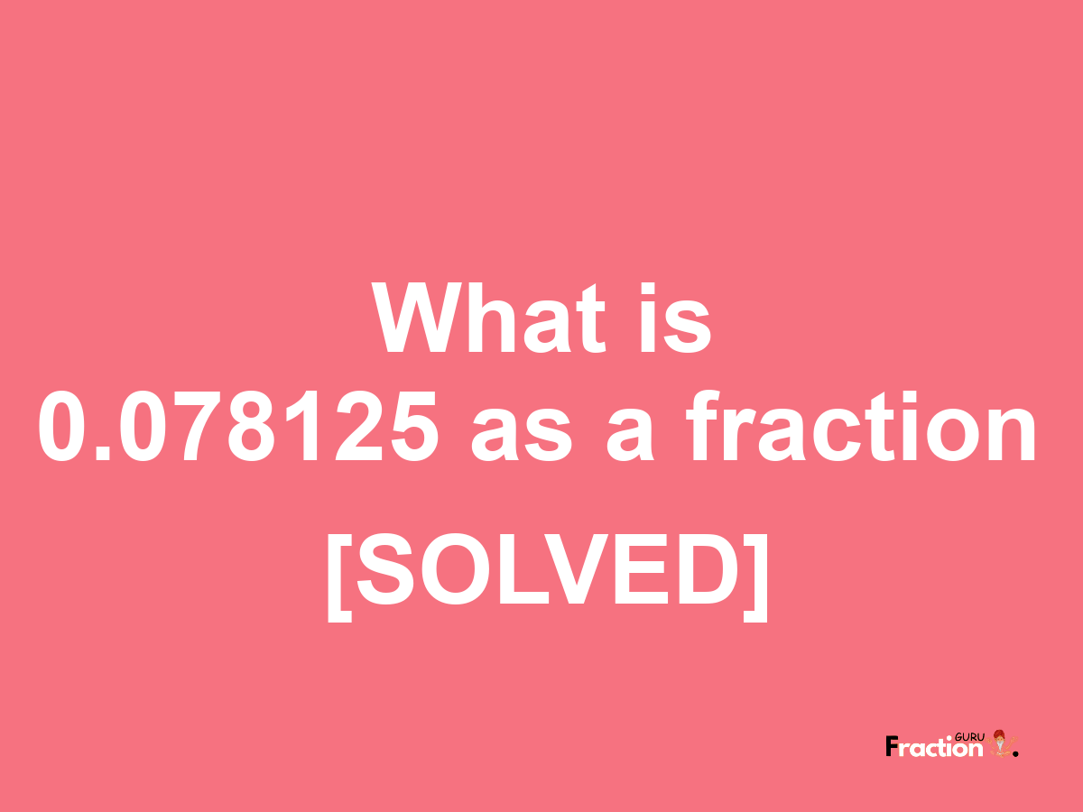 0.078125 as a fraction